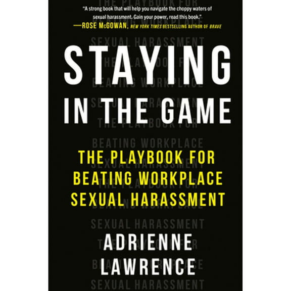 Staying in the Game: The Playbook for Beating Workplace Sexual Harassment (Paperback)
