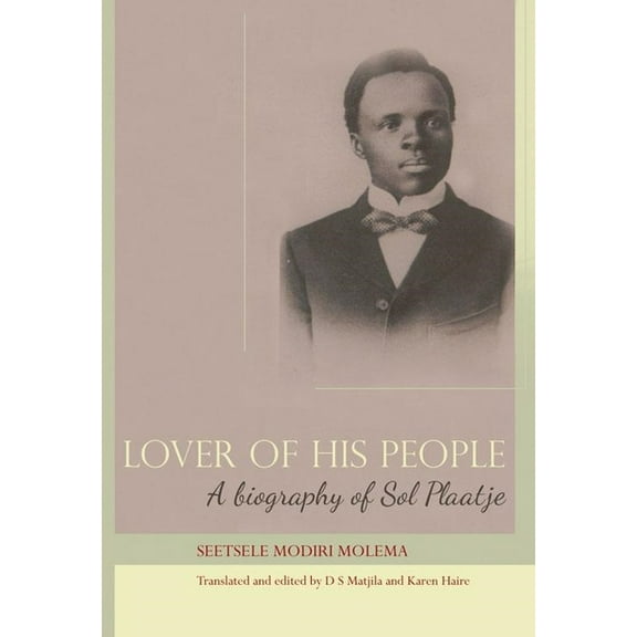 Lover of His People: A Biography of Sol Plaatje, (Paperback)