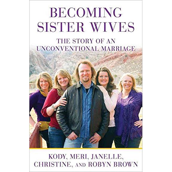 Pre-Owned Becoming Sister Wives: The Story of an Unconventional Marriage (Hardcover) 1451661215 9781451661217