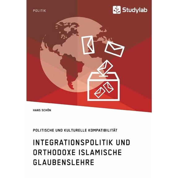 Integrationspolitik und orthodoxe islamische Glaubenslehre. Politische und kulturelle Kompatibilität, (Paperback)