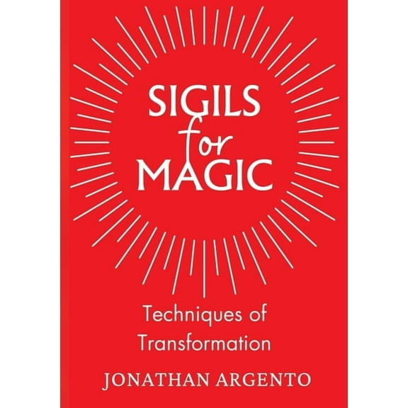 Sigils For Magic: Techniques of Transformation, (Paperback)