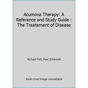 Acumoxa Therapy: A Reference and Study Guide : The Treatement of Disease [Paperback - Used]
