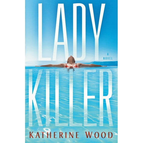Katherine Wood: Ladykiller: A Novel (Paperback)
