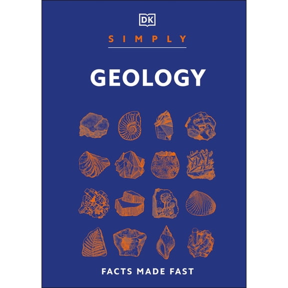 DK Simply Simply Geology: Facts Made Fast, (Hardcover)