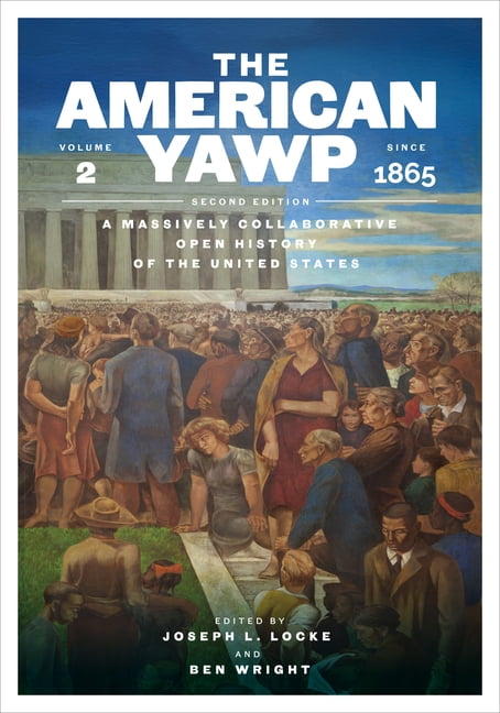 The American Yawp, Volume 2: A Massively Collaborative Open U.S.