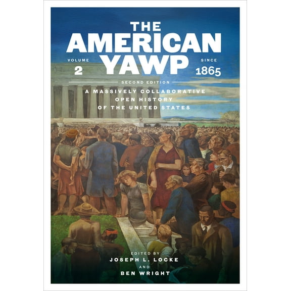 The American Yawp, Second Edition: A Massively Collaborative Open History of the United States, Vol. 2: Since 1865, (Paperback)