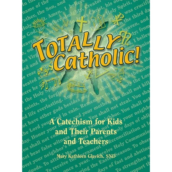 Totally Catholic!: A Catechism for Kids and Their Parents and Teachers (Paperback)
