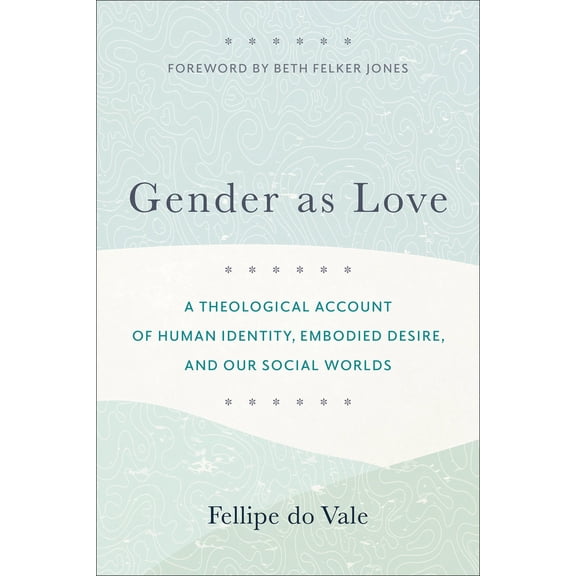 Pre-Owned Gender as Love: A Theological Account of Human Identity, Embodied Desire, and Our Social Worlds (Paperback) 1540966976 9781540966971
