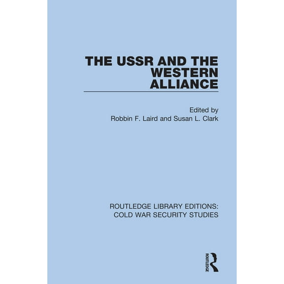 Routledge Library Editions: Cold War Sec The USSR and the Western Alliance, Book 60, (Hardcover)