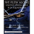 thumbnail image 2 of Pre-Owned We Flew Alone: United States Navy B-24 Squadrons in the Pacific February 1943 to September 1944 (Paperback) 0764311700 9780764311703, 2 of 2