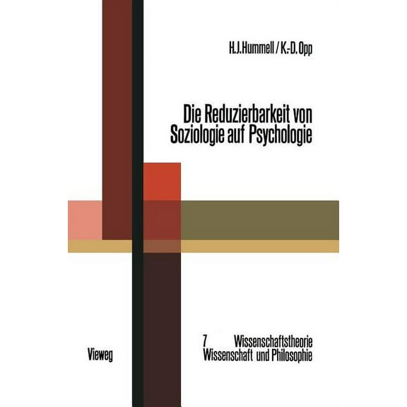 Wissenschaftstheorie, Wissenschaft Und P Die Reduzierbarkeit Von Soziologie Auf Psychologie: Eine These, Ihr Test Und Ihre Theoretische Bedeutung, Book 7, (Paperback)