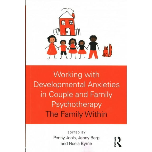 Working with Developmental Anxieties in Couple and Family Psychotherapy: The Family Within (Paperback)