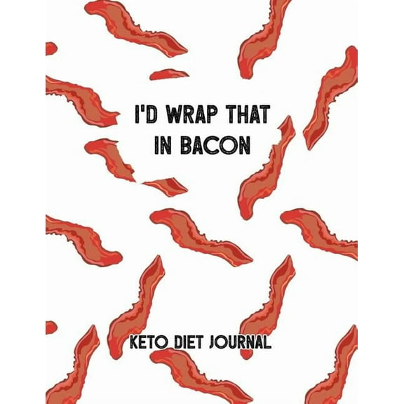 I'd Wrap That In Bacon: Bacon Themed Female Fitness and Weight Loss Tracker (Paperback)