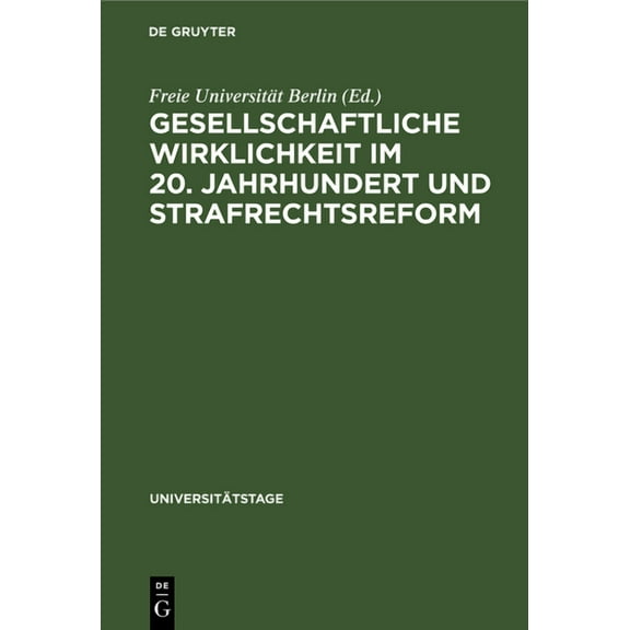 UniversitÃ¤tstage Gesellschaftliche Wirklichkeit Im 20. Jahrhundert Und Strafrechtsreform, Book 1964, (Hardcover)