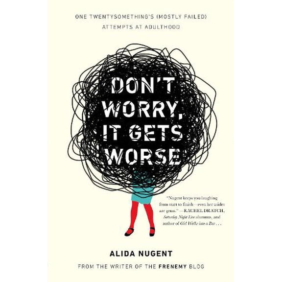 Pre-Owned Don't Worry, It Gets Worse: One Twentysomething's (Mostly Failed) Attempts at Adulthood Paperback