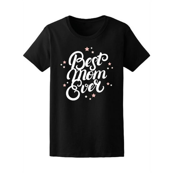 Best Mom Ever T-Shirt Women -Image by Shutterstock, Female Medium