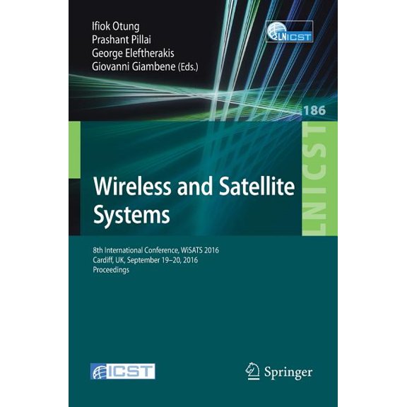 Lecture Notes of the Institute for Compu Wireless and Satellite Systems: 8th International Conference, Wisats 2016, Cardiff, Uk, September 19-20, 2016, Proceedin, Book 186, (Paperback)