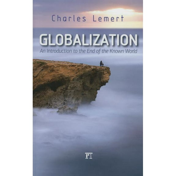 Globalization: An Introduction to the End of the Known World, (Paperback)