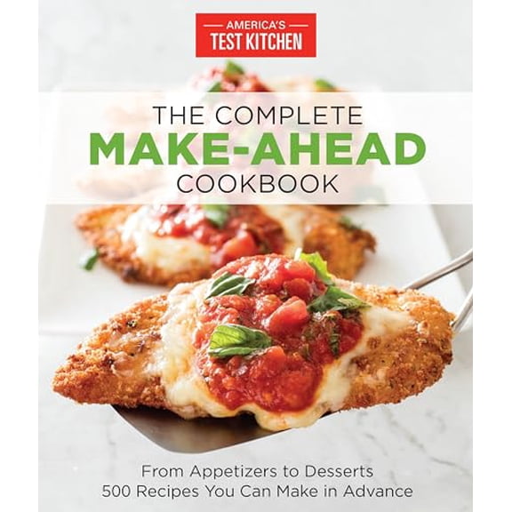 Pre-Owned The Complete Make-Ahead Cookbook: From Appetizers to Desserts 500 Recipes You Can Make in Advance (The Complete ATK Cookbook Series)