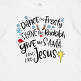 thumbnail image 4 of Inktastic Dance Like Frosty, Shine Like Rudolph, Give Like Santa Boys or Girls Baby T-Shirt, 4 of 5