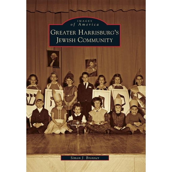 Greater Harrisburg's Jewish Community (Paperback) by Simon J Bronner