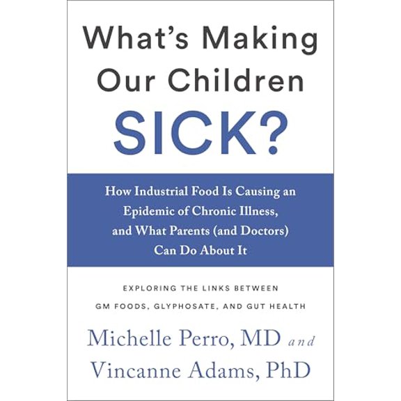 Pre-Owned What's Making Our Children Sick?: How Industrial Food Is Causing an Epidemic of Chronic Illness, and What Parents (and Doctors) Can Do about It (Paperback) 1603587578 9781603587570