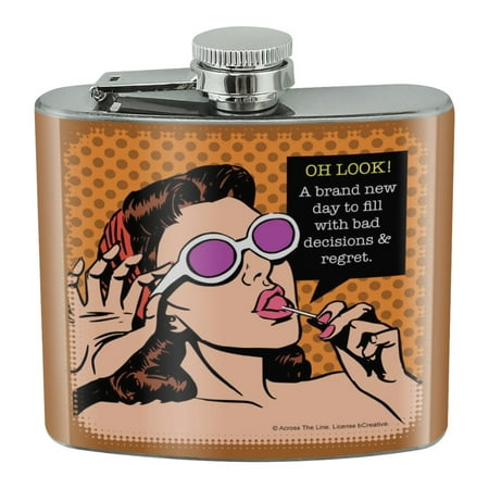 

Oh Look a Brand New Day to Fill with Bad Decisions and Regrets Funny Humor Stainless Steel 5oz Hip Drink Kidney Flask