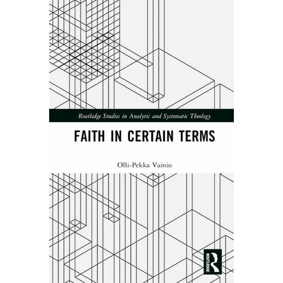Routledge Studies in Analytic and System Faith in Certain Terms, (Hardcover)