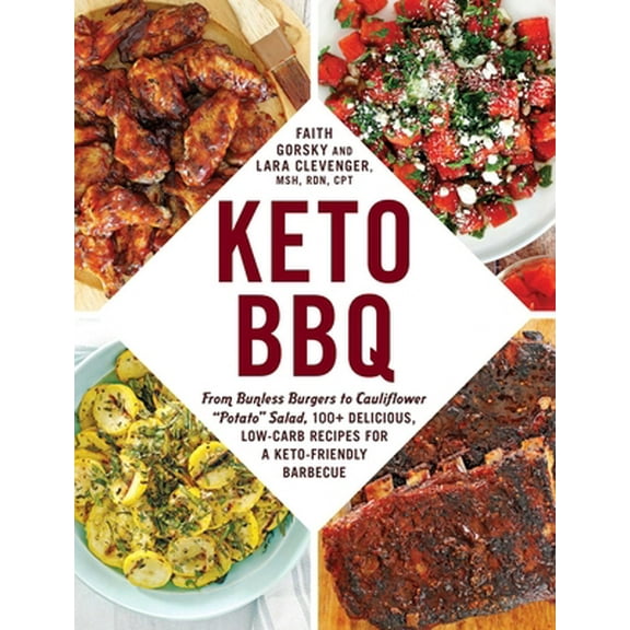 Pre-Owned Keto BBQ: From Bunless Burgers to Cauliflower Potato Salad, 100  Delicious, Low-Carb Recipes for a Keto-Friendly Barbecue (Paperback) 1507214537 9781507214534