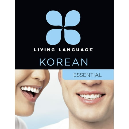 Living Language Korean, Essential Edition : Beginner course, including coursebook, 3 audio CDs, Korean reading & writing guide, and free online (The Best Way To Learn Korean)