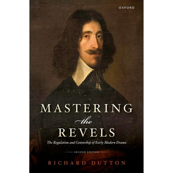 Mastering the Revels: The Regulation and Censorship of Early Modern Drama, (Hardcover)
