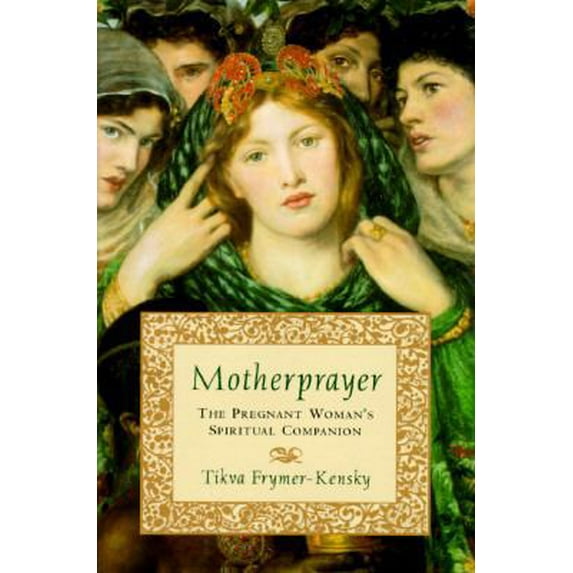 Pre-Owned Motherprayer: A Pregnant Woman's Spiritual Companion (Hardcover) 1573220116 9781573220118