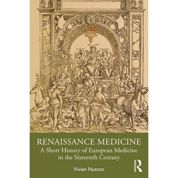 Renaissance Medicine: A Short History of European Medicine in the Sixteenth Century, (Paperback)