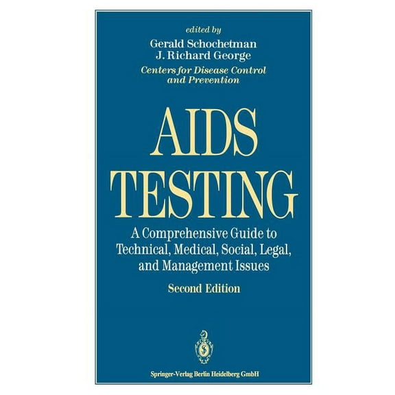 AIDS Testing: A Comprehensive Guide to Technical, Medical, Social, Legal, and Management Issues, (Paperback)