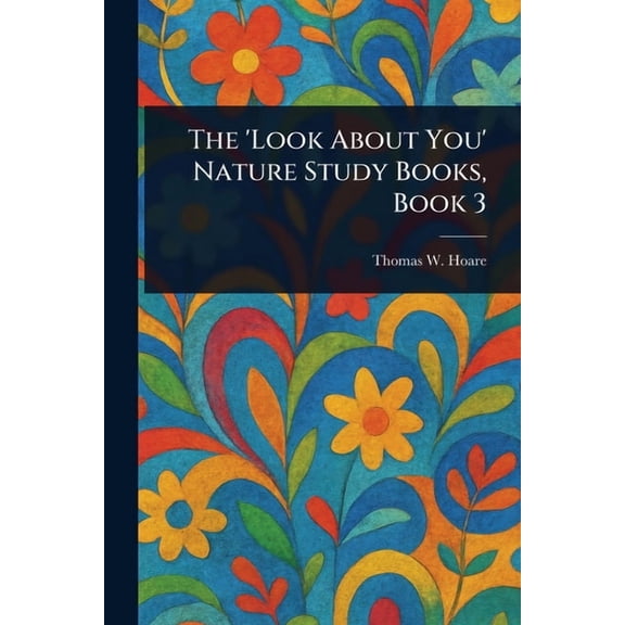 The 'Look About You' Nature Study Books, Book 3, (Paperback)
