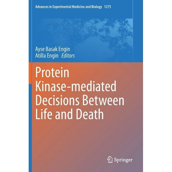 Advances in Experimental Medicine and Bi Protein Kinase-Mediated Decisions Between Life and Death, Book 1275, (Hardcover)