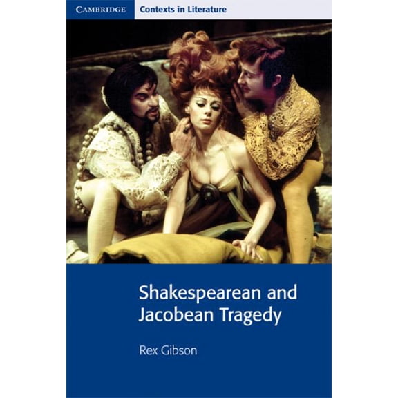 Pre-Owned Shakespearean and Jacobean Tragedy (Cambridge Contexts in Literature) (Paperback) 0521795621 9780521795623
