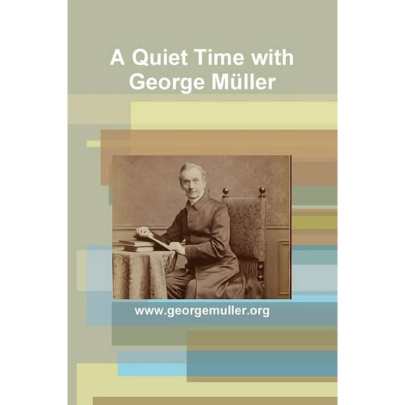 A Quiet Time with George MÃ¼ller, (Paperback)