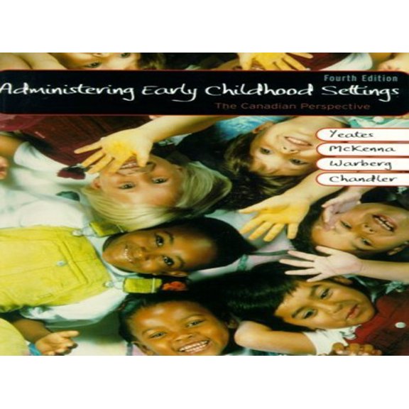 Pre-Owned Administering Early Childhood Settings: The Canadian Perspective (4th Edition) (Paperback) 0130822019 9780130822017