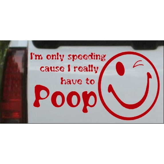 Funny I really have to Poop Car or Truck Window Decal Sticker