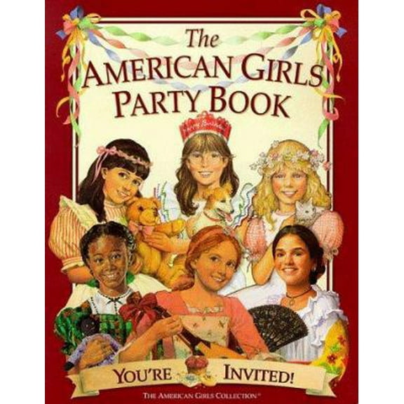 Pre-Owned The American Girls Party Book: You're Invited! (American Girl Collection) (Paperback) 1562476777 9781562476779