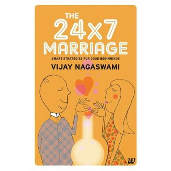 Pre-Owned The 24x7 Marriage: Smart Strategies for Good Beginnings Paperback
