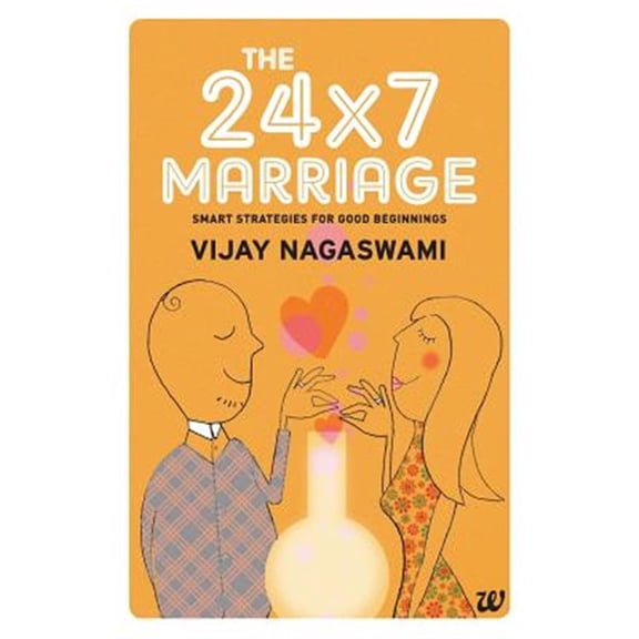 Pre-Owned The 24x7 Marriage: Smart Strategies for Good Beginnings Paperback