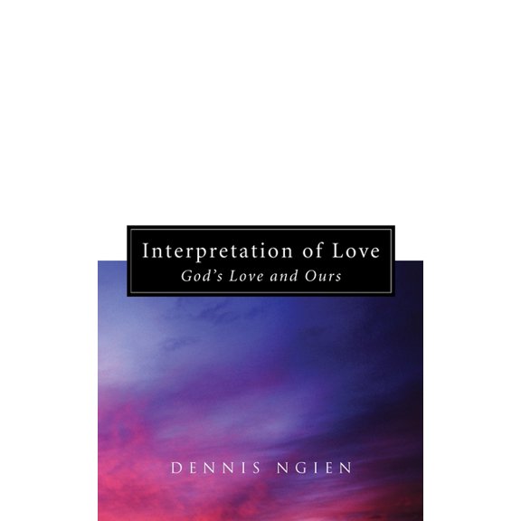 Interpretation of Love: God's Love and Ours, (Hardcover)