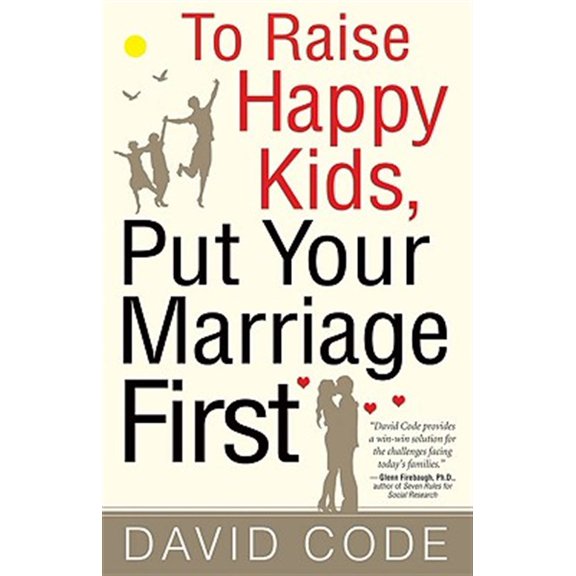 Pre-Owned To Raise Happy Kids, Put Your Marriage First (Paperback) 0824525388 9780824525385