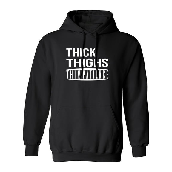 Thick Thighs Thin Patience Adult Hooded Sweatshirt