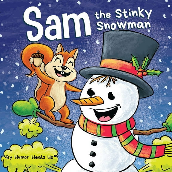 Farting Adventures Sam the Stinky Snowman: A Funny Read Aloud Picture Book For Kids And Adults About Snowmen Farts and Toots, Book 32, (Paperback)