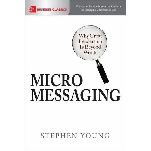 Micromessaging: Why Great Leadership Is Beyond Words (Paperback)