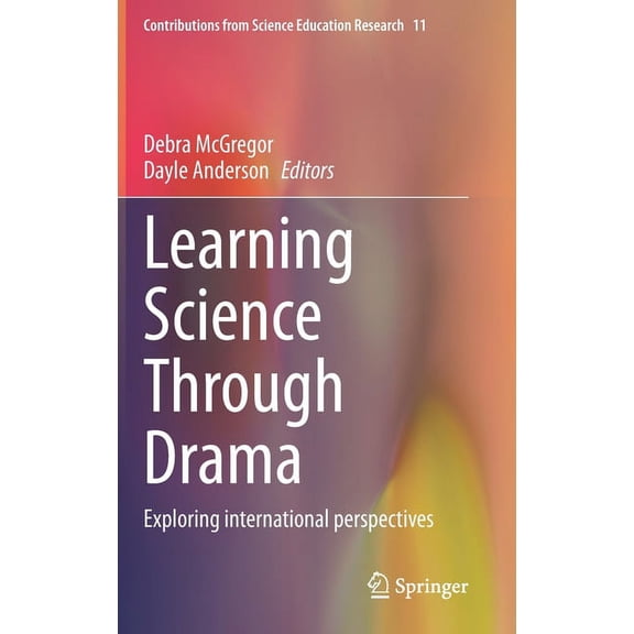 Contributions from Science Education Res Learning Science Through Drama: Exploring International Perspectives, Book 11, (Hardcover)
