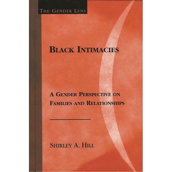 Gender Lens Black Intimacies: A Gender Perspective on Families and Relationships, (Paperback)